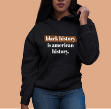 Load image into Gallery viewer, black history is american history hoodie. black owned hoodies. black history month shirts and sweaters