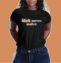 Load image into Gallery viewer, Black Nurses Matter Shirt - Women Unisex