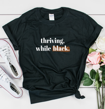 Load image into Gallery viewer, Inspiring Black Women who are making history shirt, thriving while black.