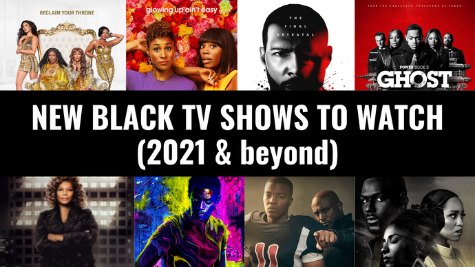 New Black TV Shows to Watch in 2021 and Beyond