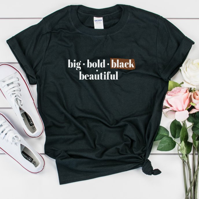 Big Bold Black Beautiful Unisex T-Shirt for plus size women. black owned shirt.