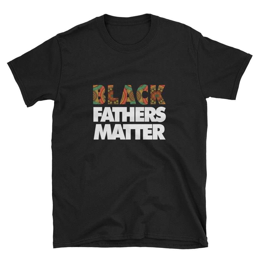 Black Fathers Matter Shirt - Father’s Day Shirt - Black Owned – My