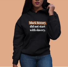 Load image into Gallery viewer, black history did not start with slavery. black owned black history month sweater and hoodie