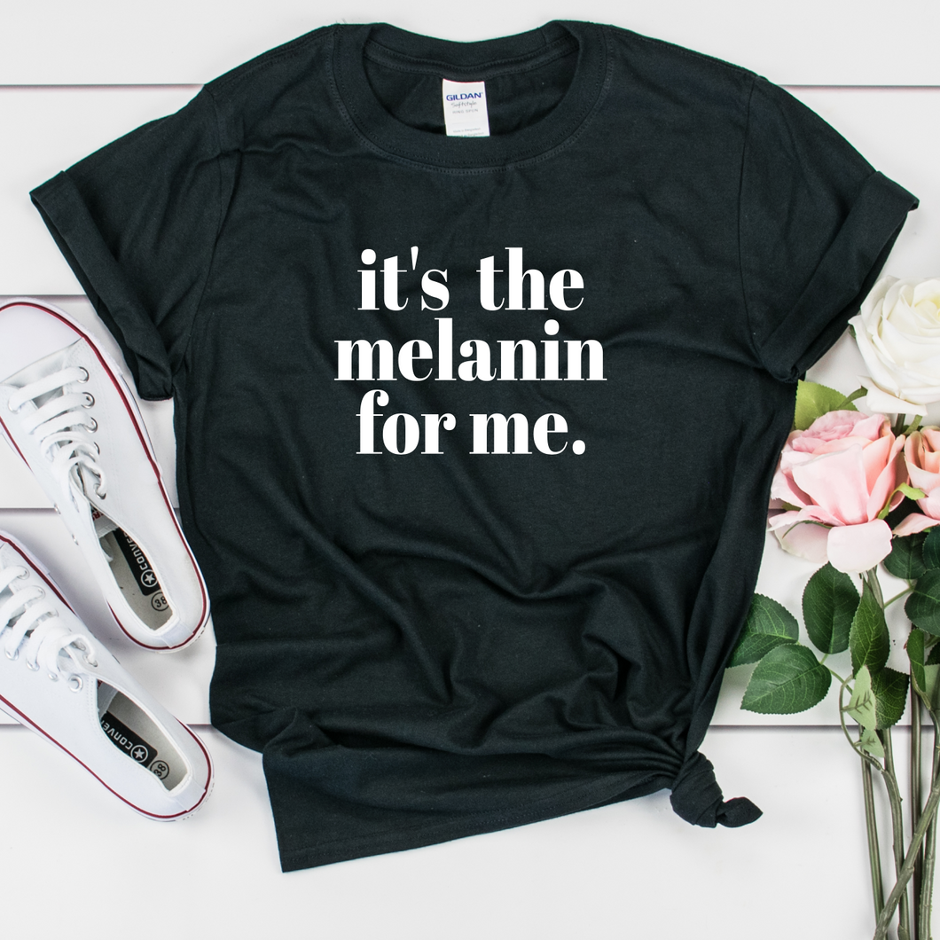 it's the melanin for me t shirt. melanin popping shirt. melanin poppin t shirts.