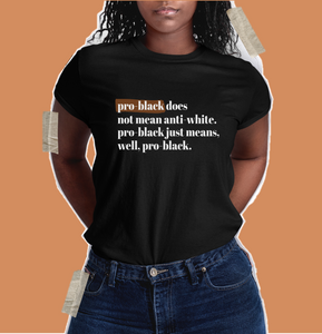 pro-black shirt for african americans. pro black does not mean anti-white